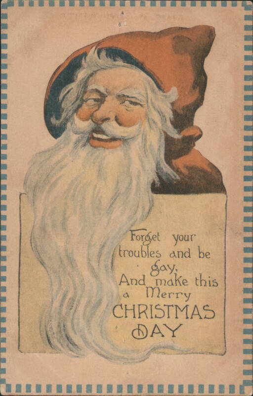 Santa Claus with 'Forget your troubles and be gay' Christmas Greeting