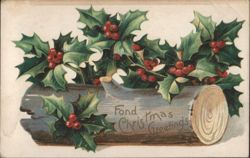 Holly Branches & Red Berries on Log, Fond Christmas Greetings Postcard