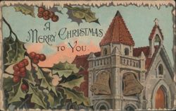 A Merry Christmas to You with Church, Bells, and Holly Postcard