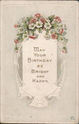 Floral Birthday Greeting: May Your Birthday Be Bright and Happy Postcard