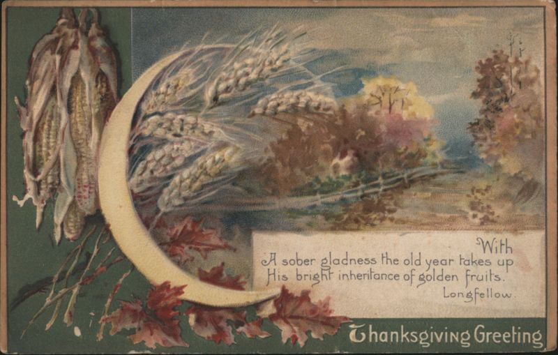 Thanksgiving Greeting with Wheat Crescent, Corn, Autumn Leaves, Longfellow Quote