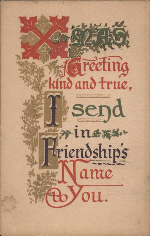 XMAS Greeting Kind and True, Illuminated Text & Festive Foliage, 1910