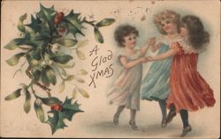 Three Girls Dancing, Holly & Mistletoe, 'A Glad Xmas' Greeting Postcard
