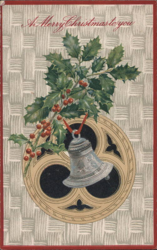 A Merry Christmas to you with Holly and Bell, Postmarked 1908