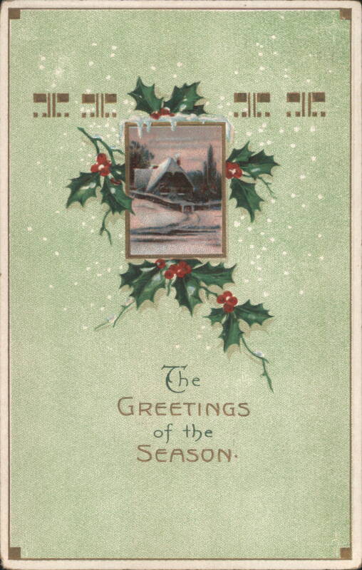 The Greetings of the Season, Snowy Cabin with Holly & Berries, 1909