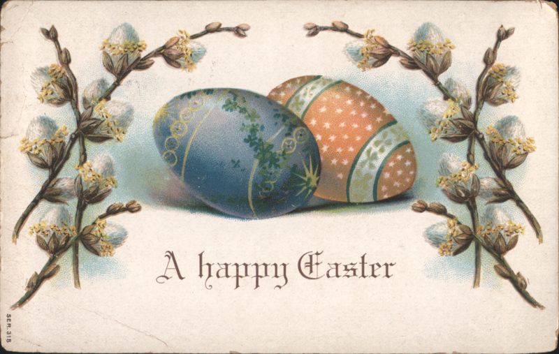 Decorated Easter Eggs and Pussy Willows, A Happy Easter Greeting