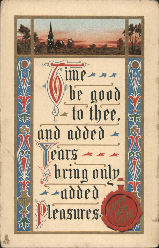 New Year's Greeting: Time Be Good to Thee, Added Pleasures