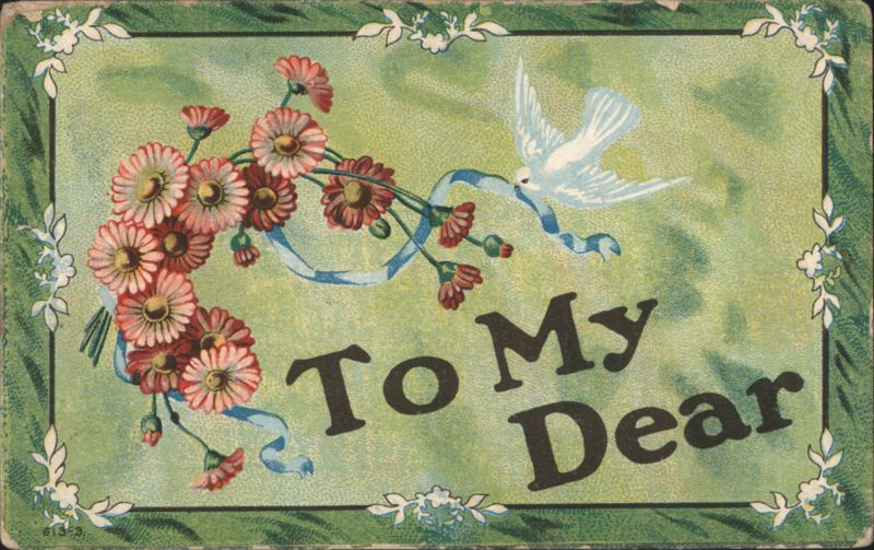 To My Dear Greeting with Flowers and Dove