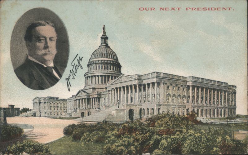 William Howard Taft, US Capitol, Our Next President Washington District of Columbia