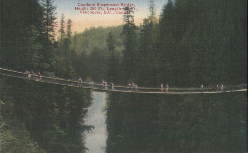 Capilano Suspension Bridge, 200 Ft. High, 450 Ft. Long Vancouver BC Canada