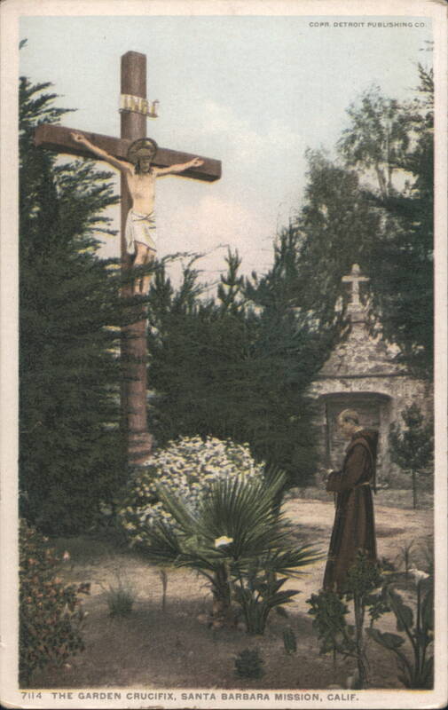 The Garden Crucifix, Santa Barbara Mission, Calif. California