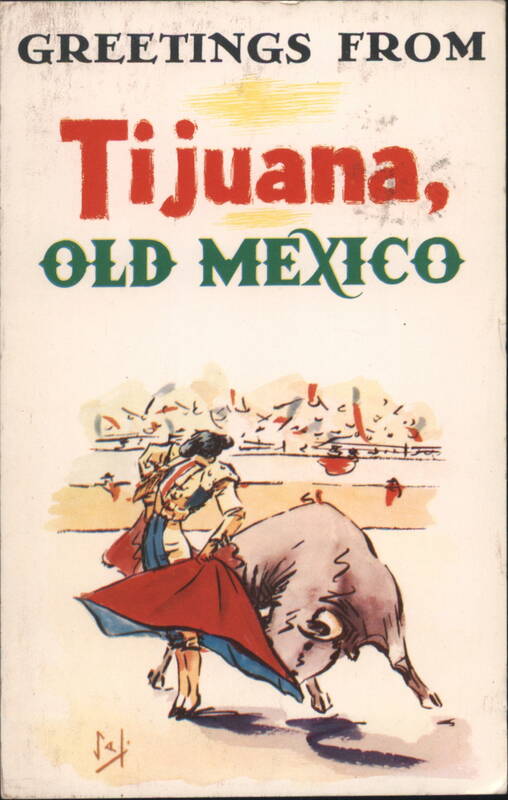 Greetings from Tijuana, Old Mexico Bullfight Scene