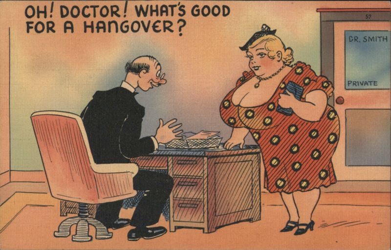 OH! DOCTOR! WHAT'S GOOD FOR A HANGOVER? Comic Doctor and Large Woman