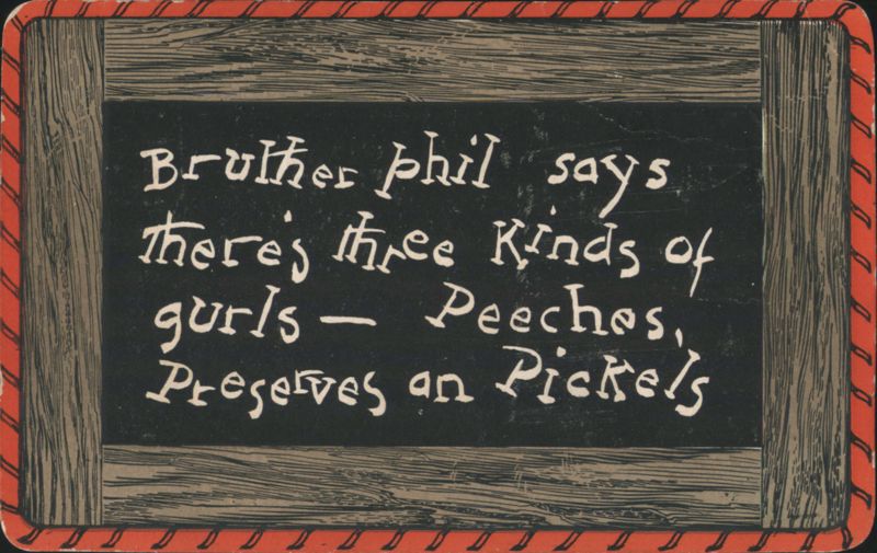 Bruther Phil Says Three Kinds of Girls: Peeches, Preserves, Pickels