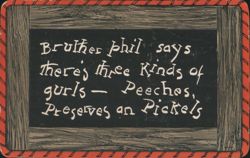 Bruther Phil Says Three Kinds of Girls: Peeches, Preserves, Pickels Postcard