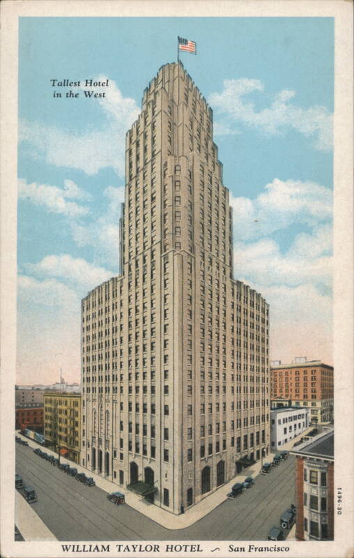 William Taylor Hotel, Tallest Hotel in the West San Francisco California