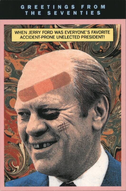 Greetings from the Seventies, Jerry Ford Accident-Prone