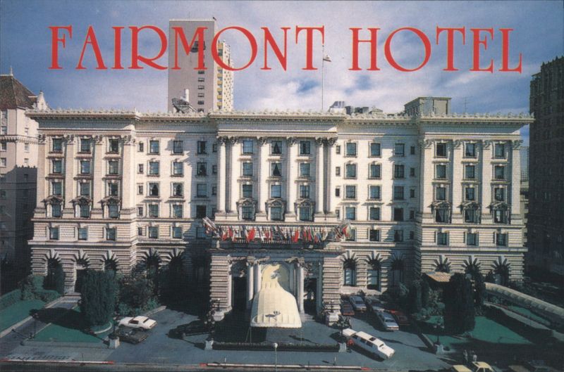 Fairmont Hotel Atop Nob Hill, San Francisco California