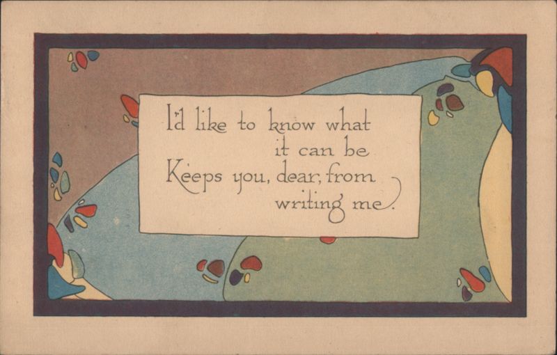 I'd Like to Know What it Can Be Keeps You From Writing Me