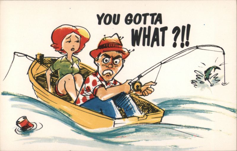 You Gotta What?!! Humorous Fishing Cartoon Comic, Funny
