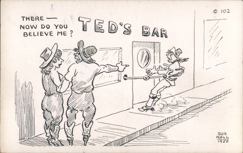 There — Now Do You Believe Me? Ted's Bar Cartoon Great Falls Montana