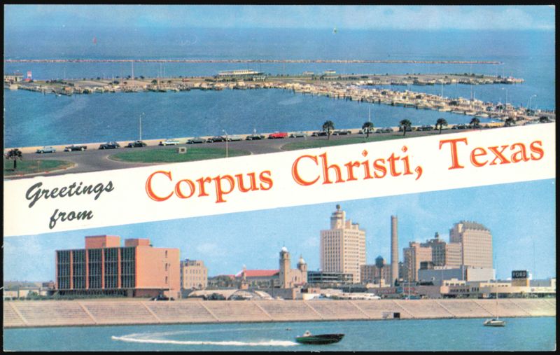 Greetings from Corpus Christi, Texas