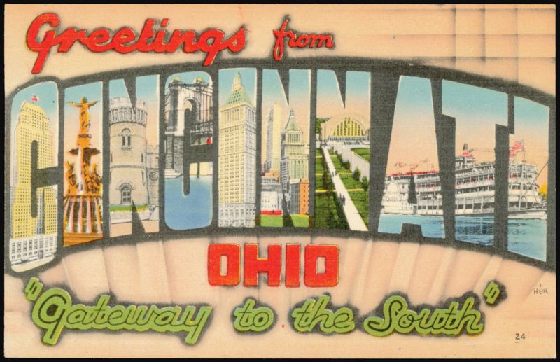 Greetings from Cincinnati Ohio, Gateway to the South