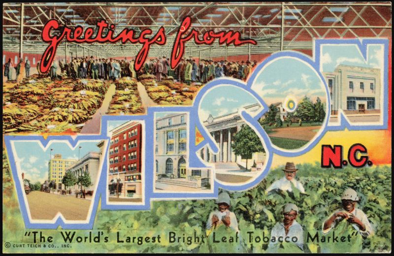 Greetings from Wilson N.C. Bright Leaf Tobacco Market North Carolina