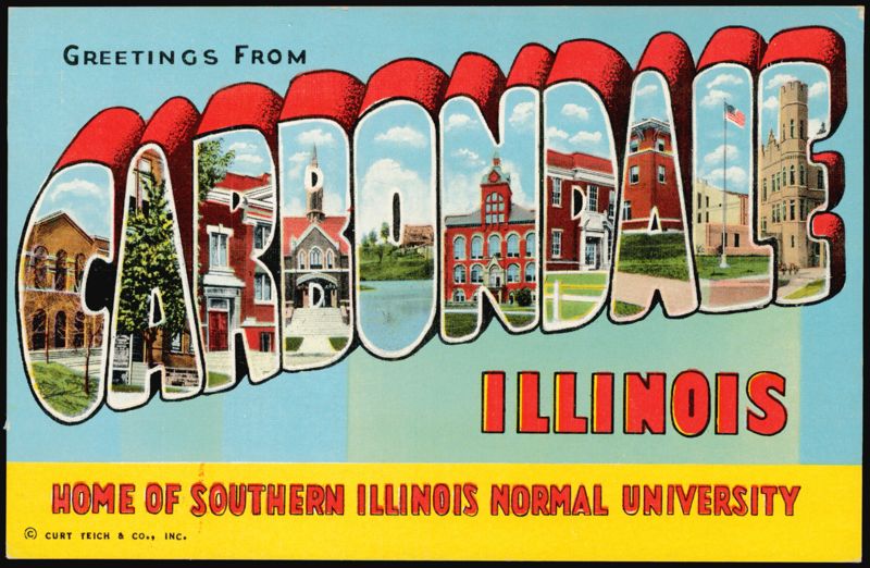 Greetings From Carbondale, Home of Southern Illinois Normal University