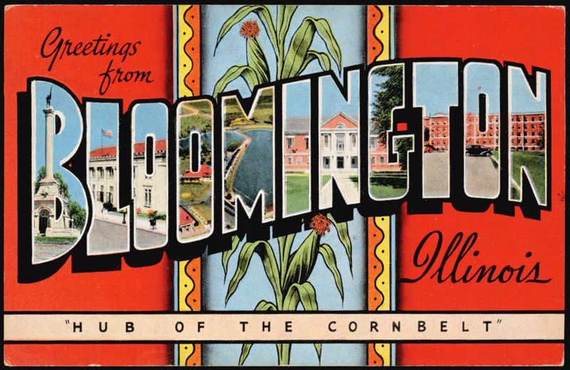 Greetings from Bloomington, Hub of the Cornbelt