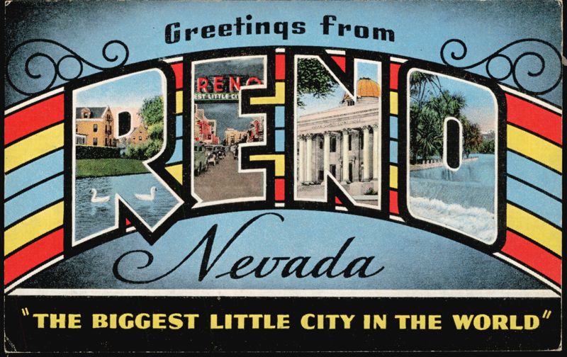 Greetings from Reno, The Biggest Little City in the World