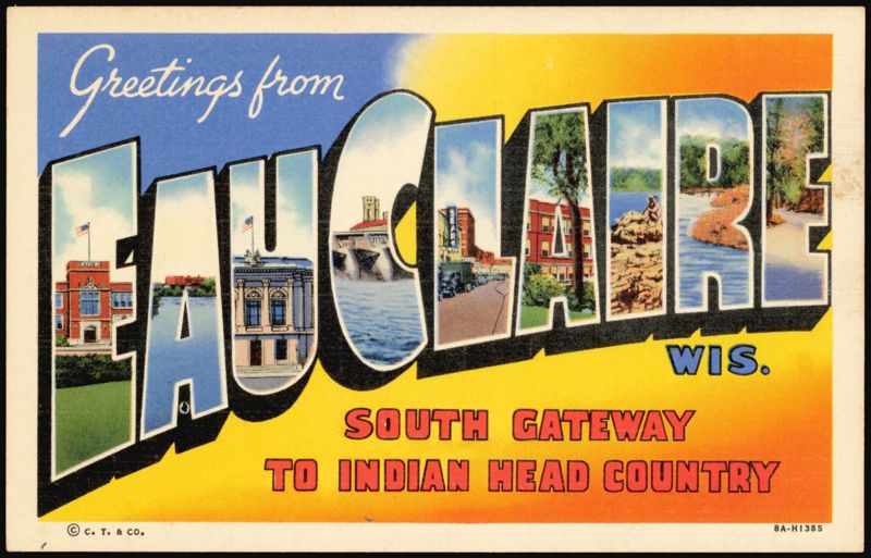 Greetings from Eau Claire, South Gateway to Indian Head Country Wisconsin