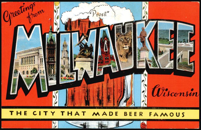 Greetings from Milwaukee, The City That Made Beer Famous