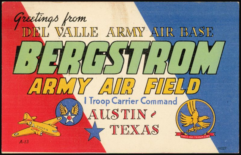 Greetings from Del Valle Army Air Base Bergstrom Army Air Field