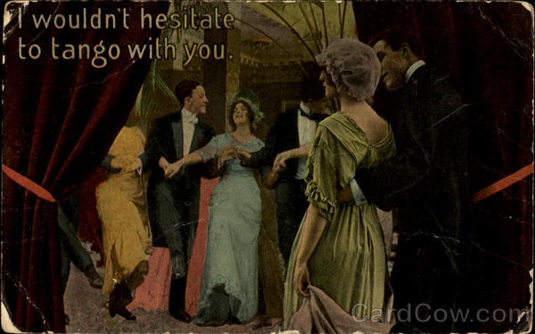 I Wouldn't Hesitate To Tango With You Dancing