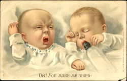 Oh! You Make Me Tired Babies Postcard Postcard