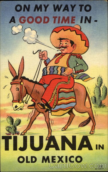 On My Way To A Good Time In Tijuana Mexico