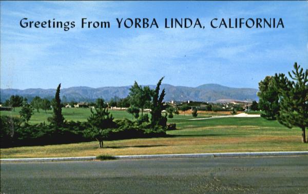Greetings From Yorba Linda California