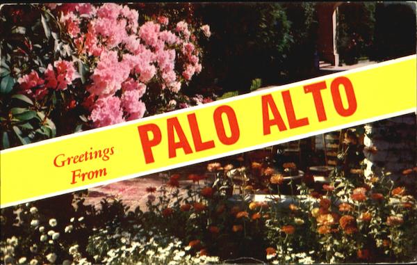 Greetings From Palo Alto California