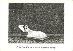 C is for Clara who Wasted Away Edward Gorey Art