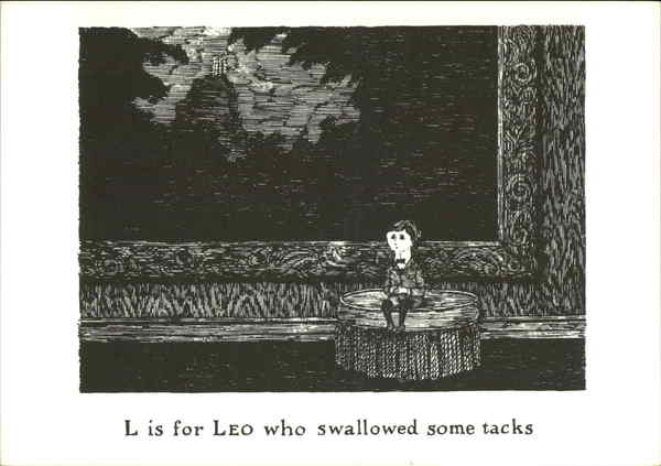 L is for Leo who swallowed some tacks Edward Gorey