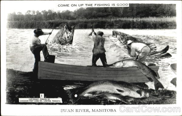 Come On Up The Fishing Is Good Swan River MB Canada