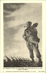 An American Corp Of Engineers Soldiers Employed On The Alaska Highway Military Postcard Postcard