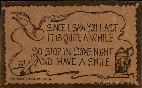 Since I saw you last it is quite a while so stop in some night and have a smile