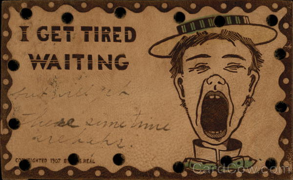 I Get Tired Waiting Leather