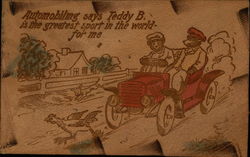 Automobiling Says Teddy B. Is The Greatest Sport In The World For Me Postcard