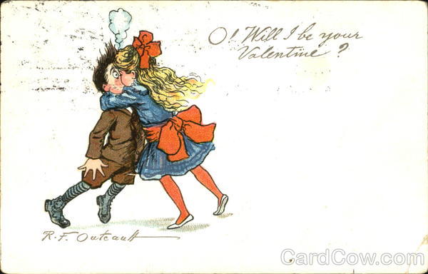 O! Will I Be Your Valentine? R. F. Outcault