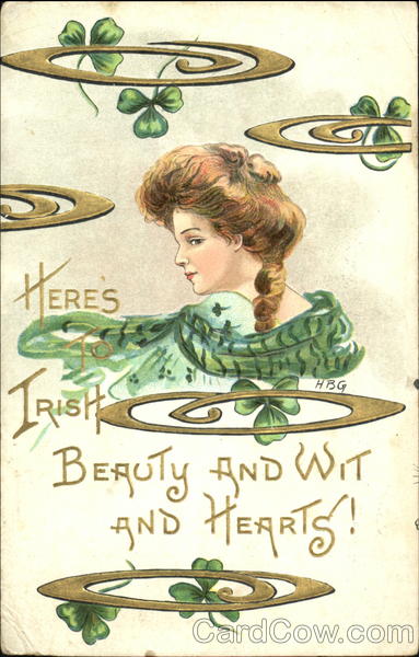 Here's To Irish Beauty And Wit And Hearts! H. B. Griggs (HBG)