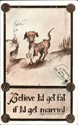 Believe I'D Get Fat If I'D Get Married Postcard