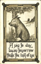 A Pig To Day Bacon Tomorrow Thats The Last Of Me Cobb X Shinn Postcard Postcard